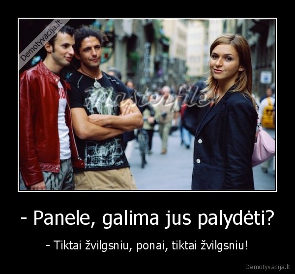 - Panele, galima jus palydėti?