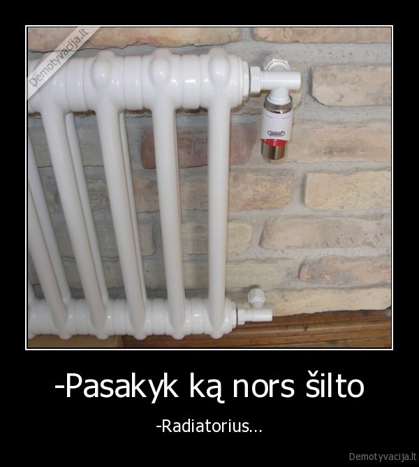 -Pasakyk ką nors šilto