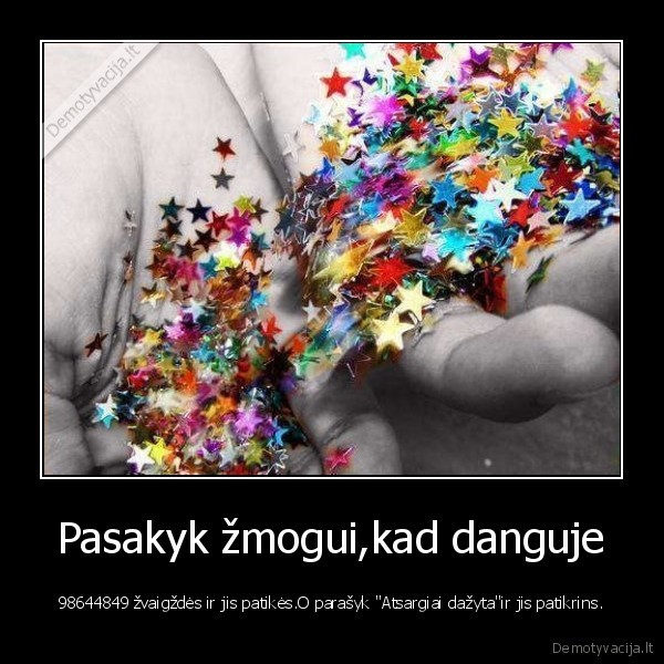  Pasakyk žmogui,kad danguje 