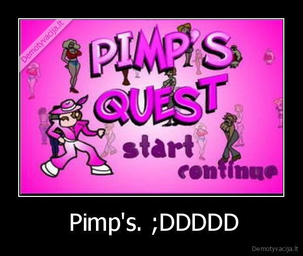  Pimp's. ;DDDDD
