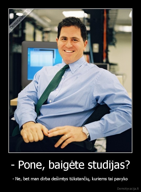 - Pone, baigėte studijas?
