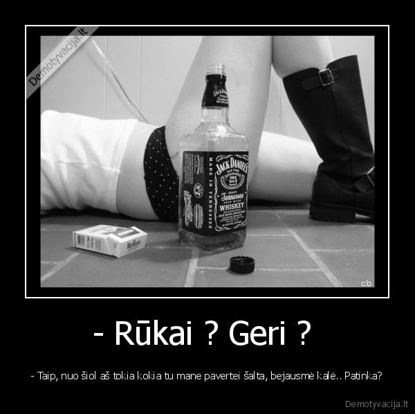 - Rūkai ? Geri ? 