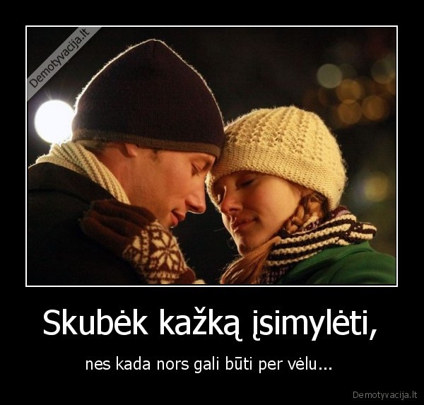  Skubėk kažką įsimylėti, 