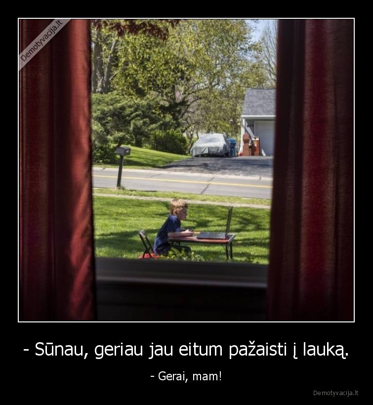 gerai,sunau,mama,dialogai,parodijos,zaidimai,lauke