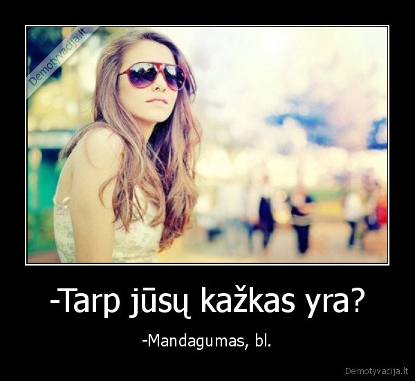 mandagumas,myliu,nors,nemyliu