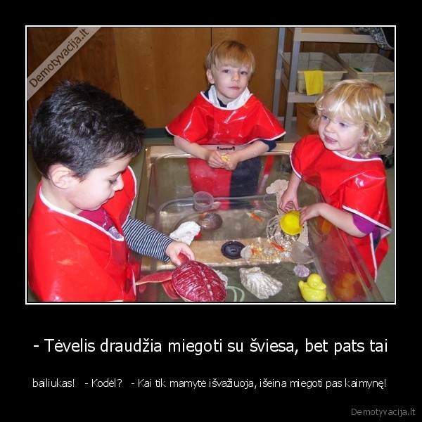 - Tėvelis draudžia miegoti su šviesa, bet pats tai