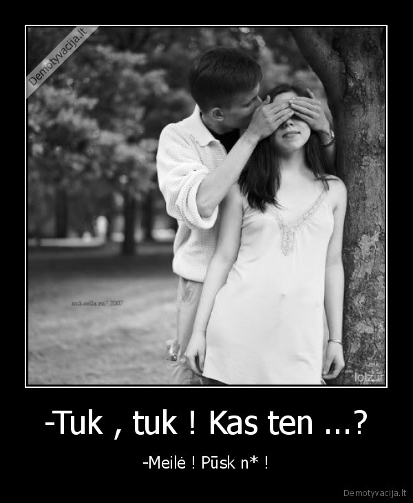 -Tuk , tuk ! Kas ten ...?