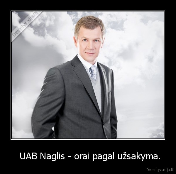   UAB Naglis - orai pagal užsakyma.