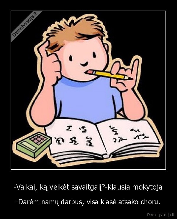 tie, mokytojai, tik, namu, darbus, uzduot, ir, tesugeba