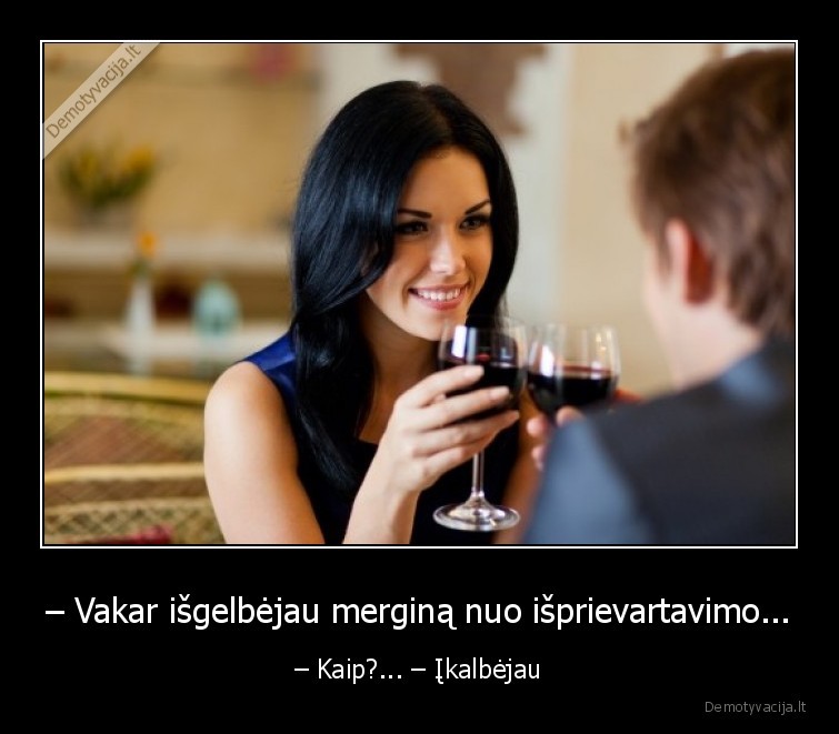 – Vakar išgelbėjau merginą nuo išprievartavimo...