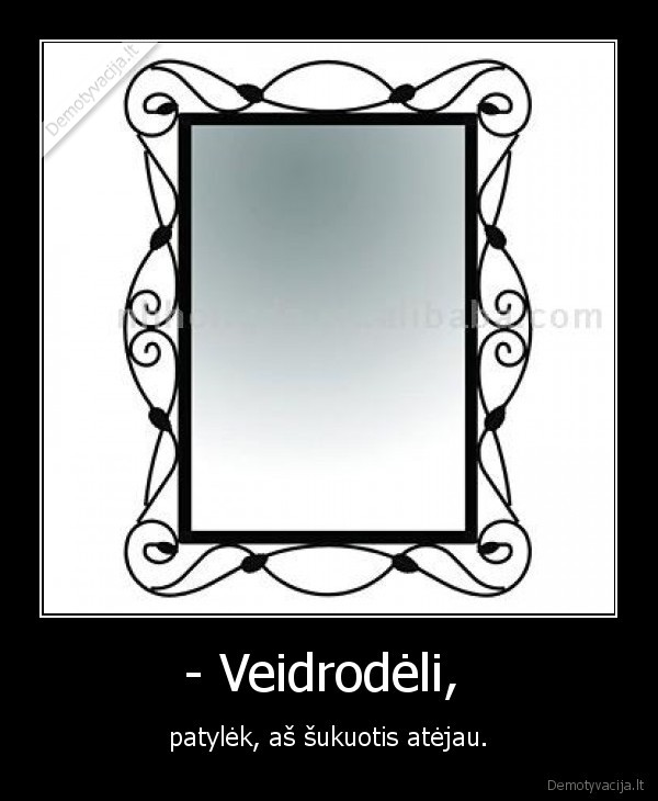 - Veidrodėli, 