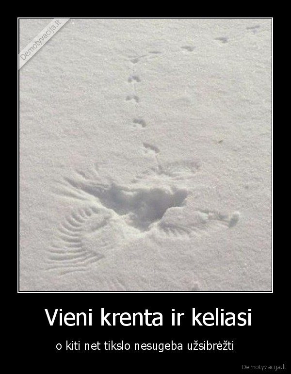  Vieni krenta ir keliasi