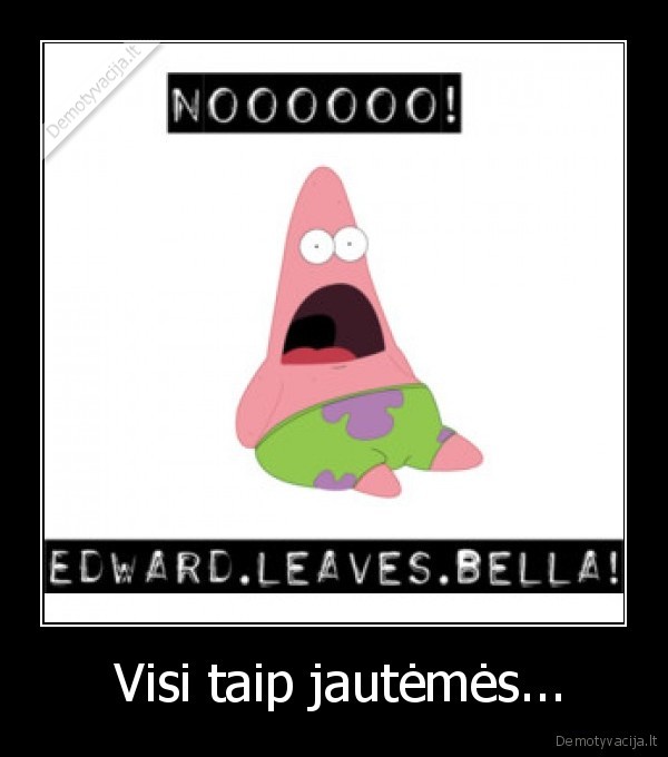  Visi taip jautėmės...