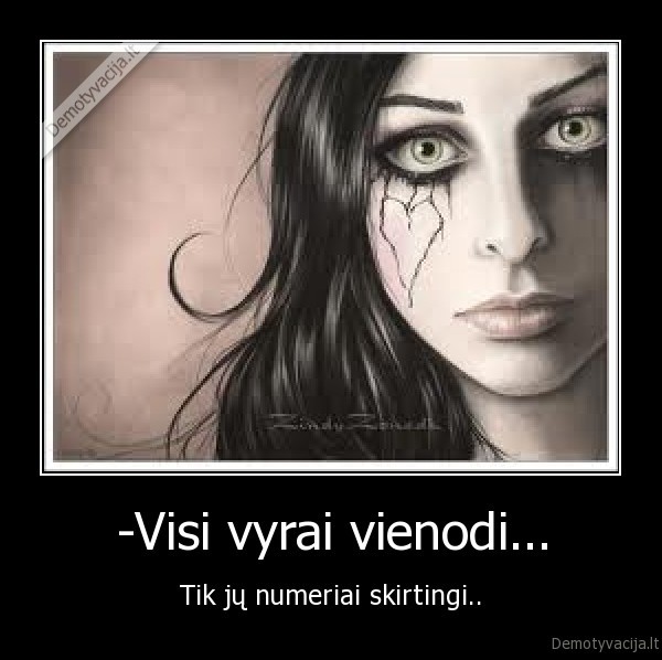 -Visi vyrai vienodi...