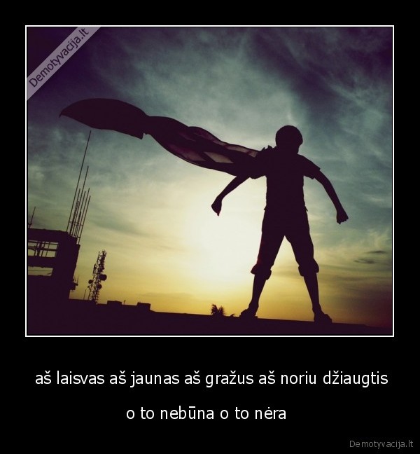  aš laisvas aš jaunas aš gražus aš noriu džiaugtis