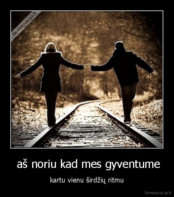  aš noriu kad mes gyventume