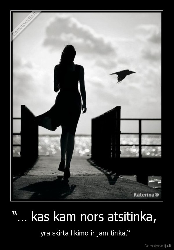 “… kas kam nors atsitinka, 