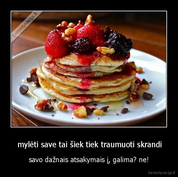  mylėti save tai šiek tiek traumuoti skrandi