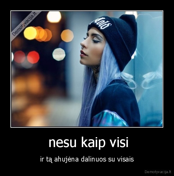  nesu kaip visi