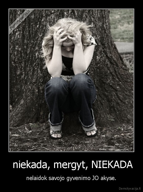  niekada, mergyt, NIEKADA