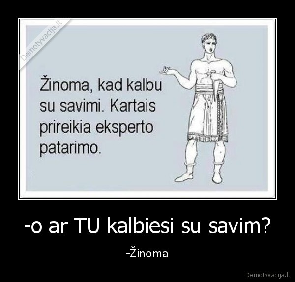 -o ar TU kalbiesi su savim?