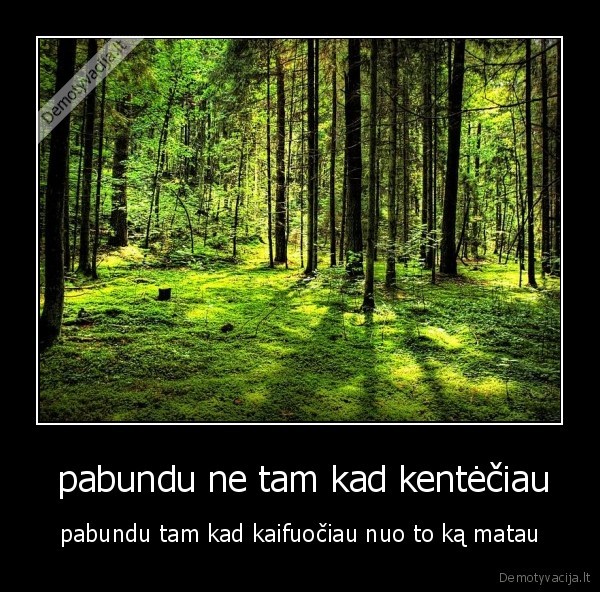 pabundu ne tam kad kentėčiau