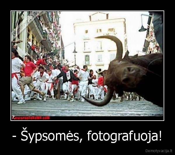 - Šypsomės, fotografuoja!