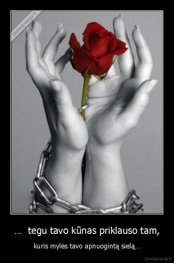 …  tegu tavo kūnas priklauso tam,
