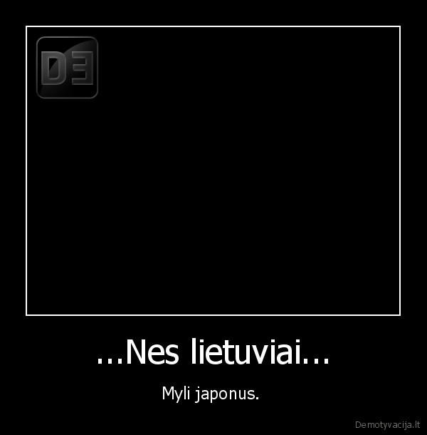 ...Nes lietuviai...