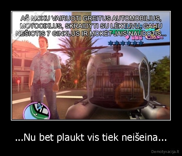 ...Nu bet plaukt vis tiek neišeina...