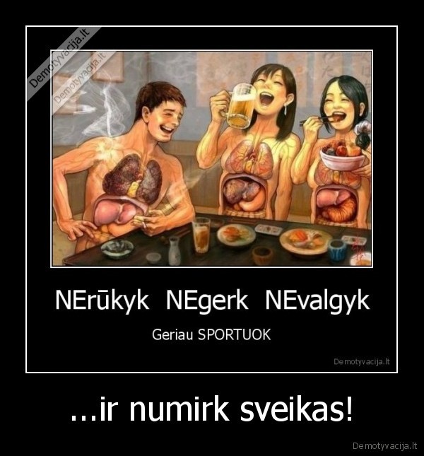 ...ir numirk sveikas!