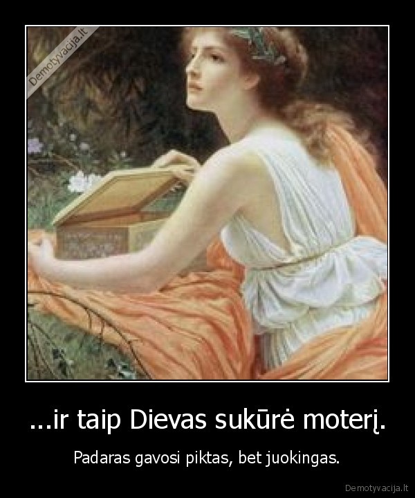 ...ir taip Dievas sukūrė moterį.