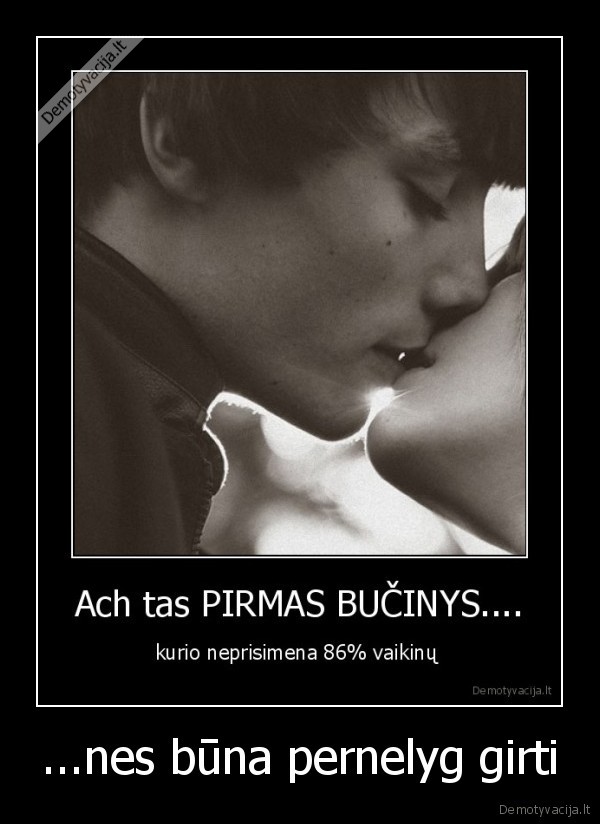 ...nes būna pernelyg girti