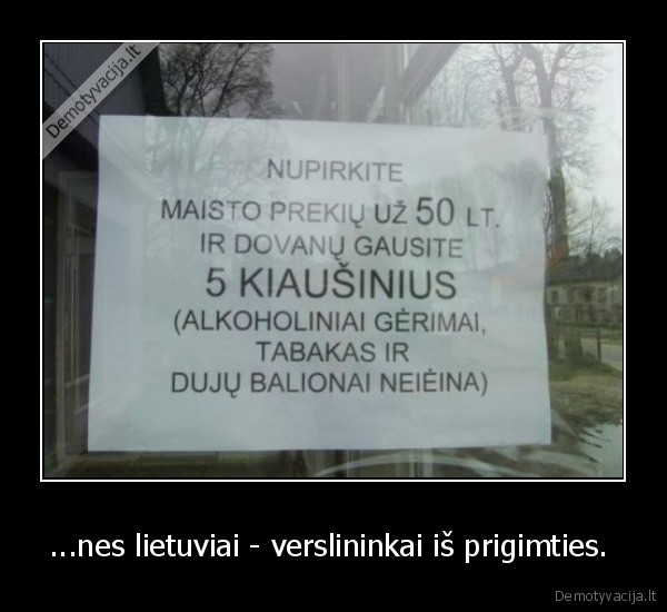 ...nes lietuviai - verslininkai iš prigimties. 