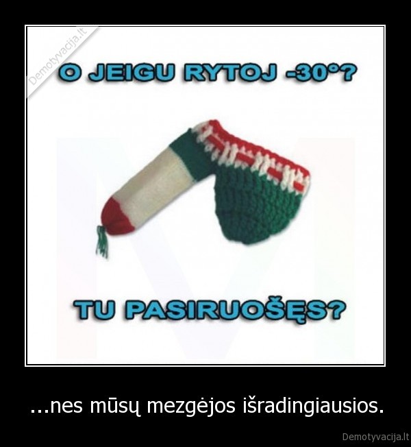 ...nes mūsų mezgėjos išradingiausios.