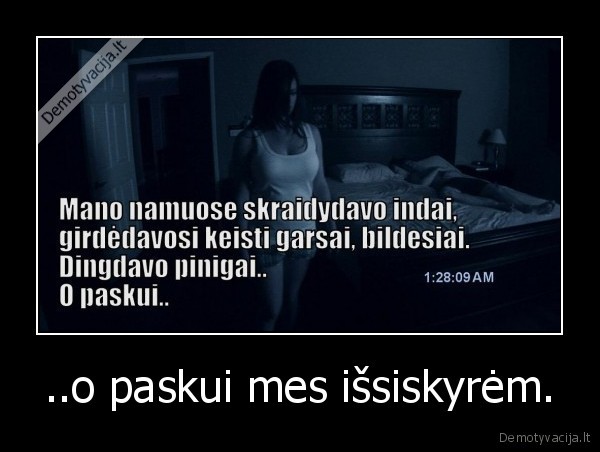 ..o paskui mes išsiskyrėm.