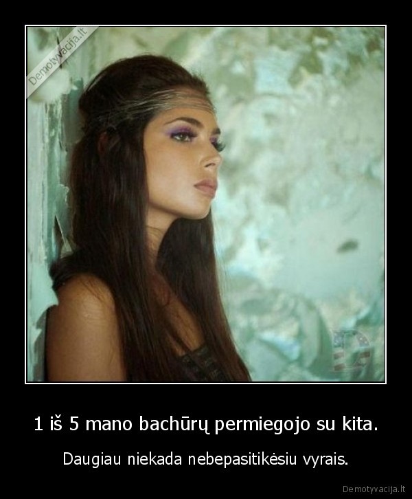 1 iš 5 mano bachūrų permiegojo su kita.