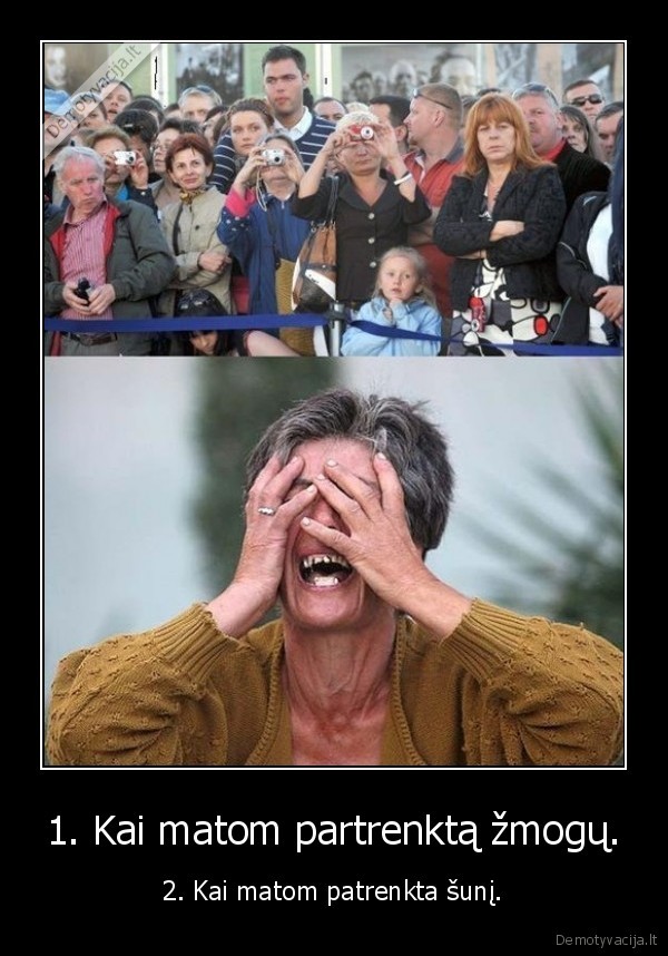 1. Kai matom partrenktą žmogų.