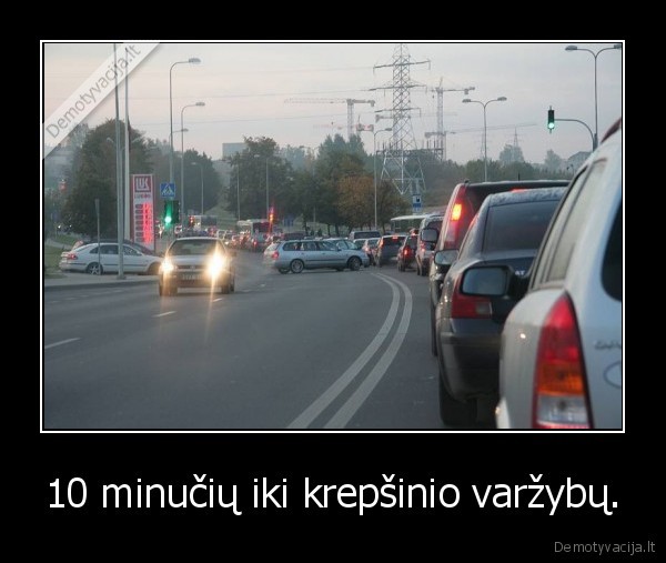 10 minučių iki krepšinio varžybų.