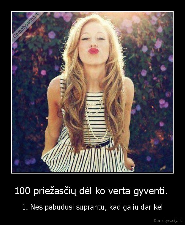 100 priežasčių dėl ko verta gyventi. 