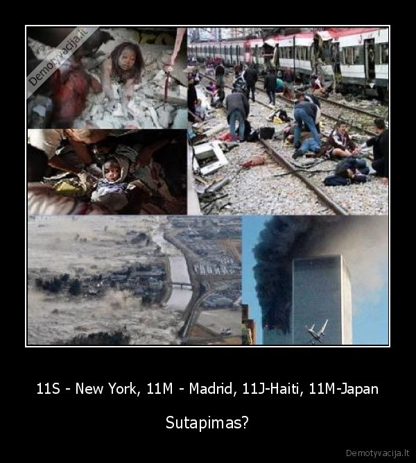 11S - New York, 11M - Madrid, 11J-Haiti, 11M-Japan
