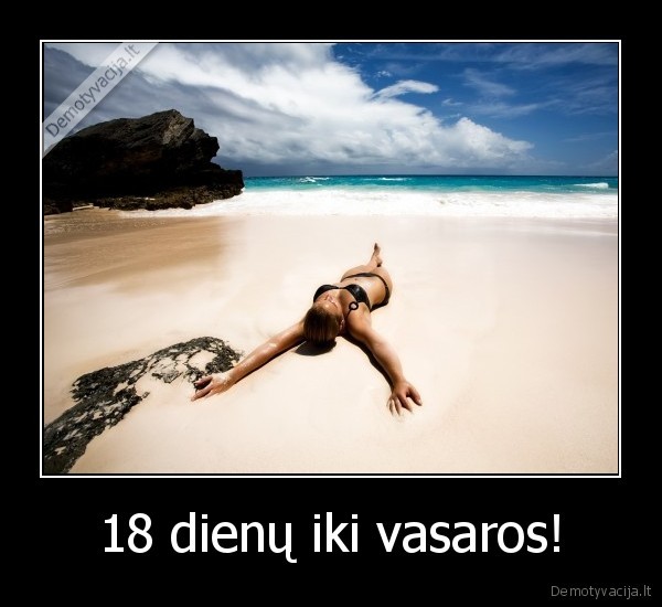 18 dienų iki vasaros!