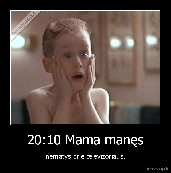 20:10 Mama manęs