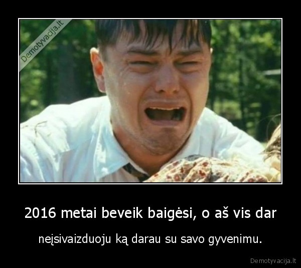 2016, metai,nauji, metai,gyvenimas,bbz,neisivaizduoju