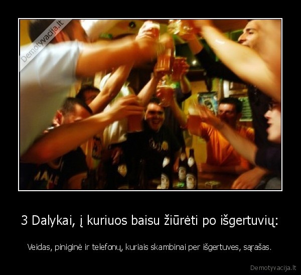 3 Dalykai, į kuriuos baisu žiūrėti po išgertuvių: