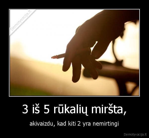 3 iš 5 rūkalių miršta,