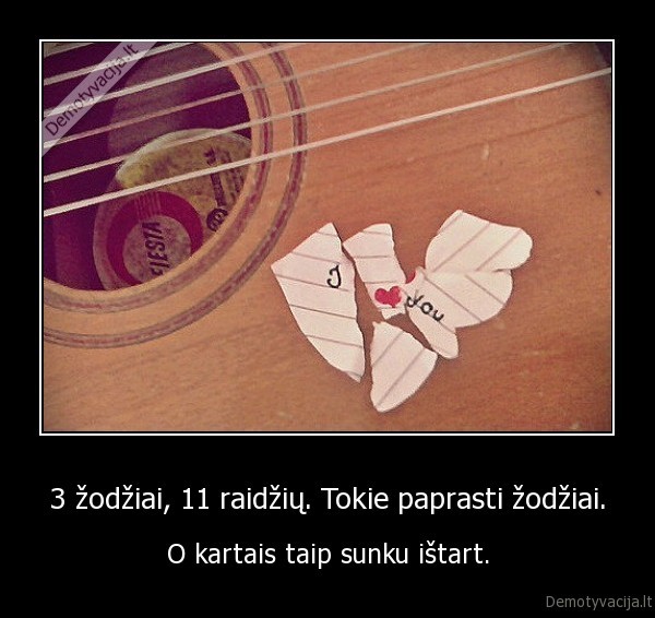 3 žodžiai, 11 raidžių. Tokie paprasti žodžiai.