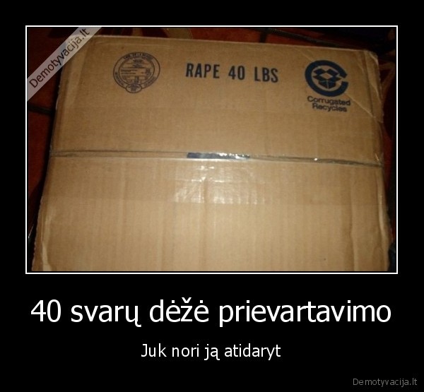 40 svarų dėžė prievartavimo