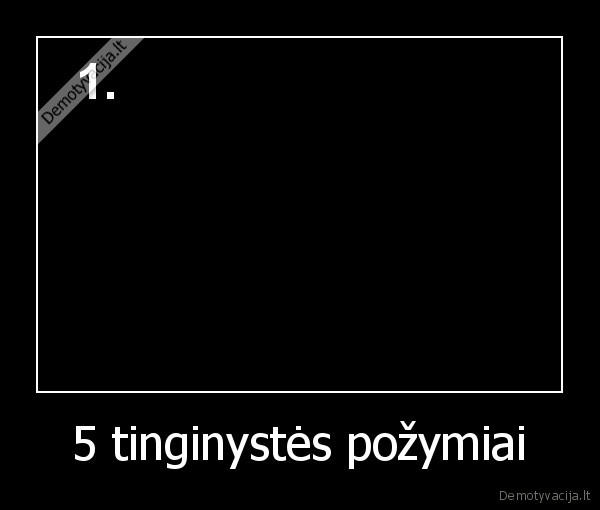 5 tinginystės požymiai
