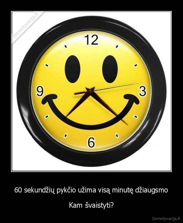 laikas,pyktis,dziaugsmas